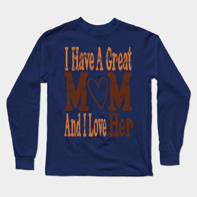 I have a great Mom and I love her Mother's day | I love mom Long Sleeve T-Shirt by Top Art